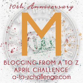 #AtoZChallenge 2019 Tenth Anniversary blogging from A to Z challenge letter M