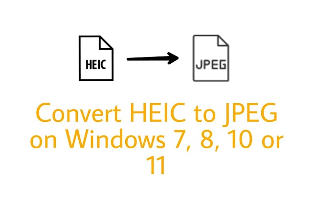 Convert HEIC to JPG or JPEG on Windows 7, 8, 10 & 11