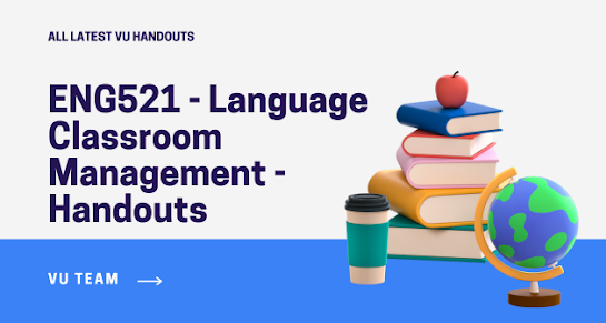 ENG521 - Language Classroom Management - Handouts