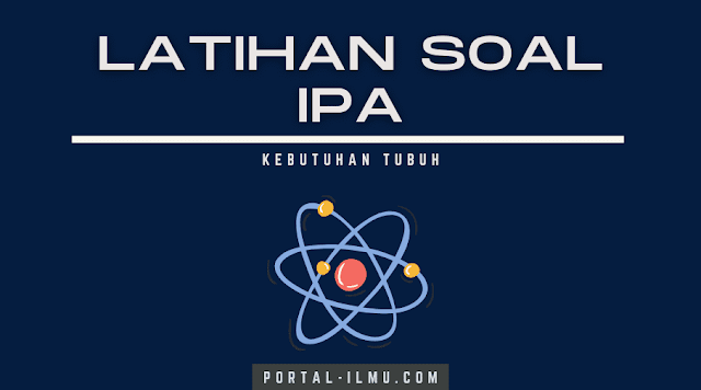 Materi Kebutuhan Tubuh: Kumpulan Soal IPA Kelas 1 SD dan Kunci Jawabannya