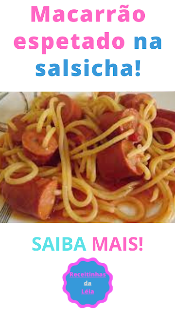 Macarrão espetado na salsicha!