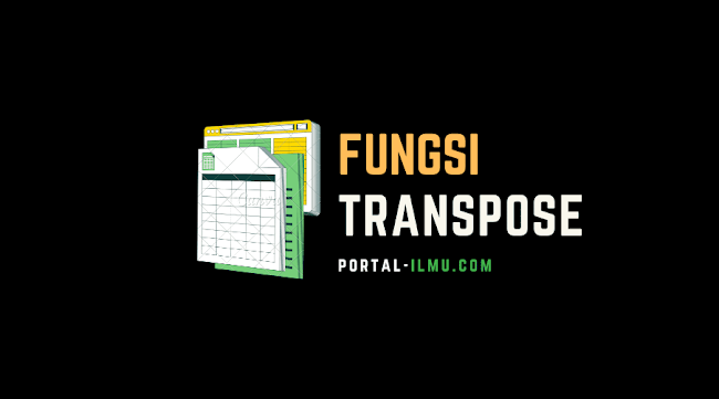 Fungsi TRANSPOSE: Pengertian, Kegunaan, dan Contohnya