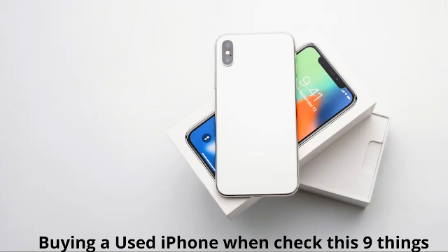 Buying a Used iPhone when check this 9 things | money of uk