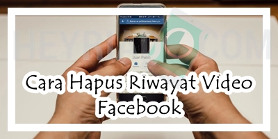 Cara Hapus Riwayat Video Facebook