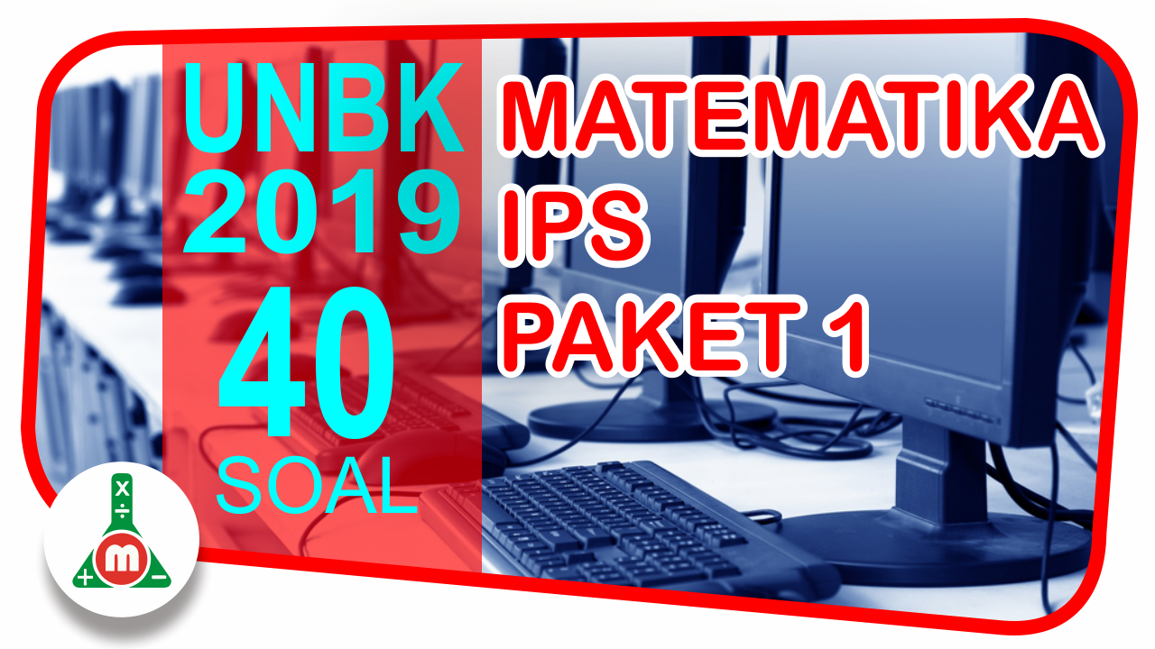 Download Soal Unbk Sma Tahun 2019 Matematika Program Ips Paket 1