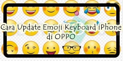 Cara Update Emoji Keyboard iPhone di OPPO