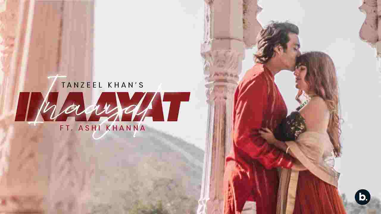 इनायत Inaayat lyrics in Hindi Tanzeel Khan Hindi Song