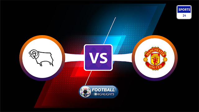 Derby County vs Manchester United – Highlights