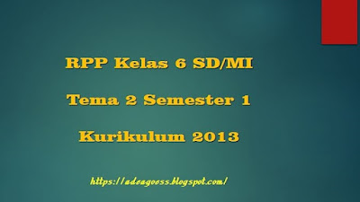  Pada artikel sebelumnya admin menyebarkan gunjingan Download RPP Kelas 6 Tema 2 Semester 1 SD/MI Kurikulum 2013