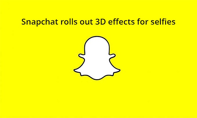 Snapchat rolls out 3D effects for selfies to compatible devices