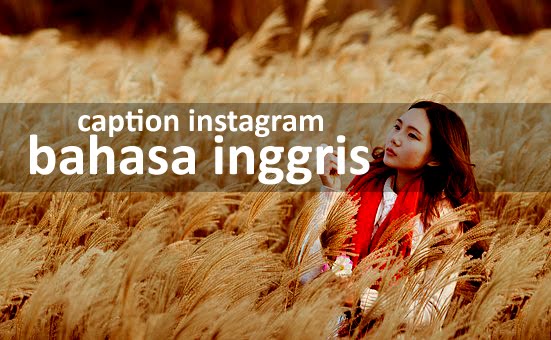  Caption  Instagram Bahasa  Inggris  dan  Artinya  Terbaik dan  