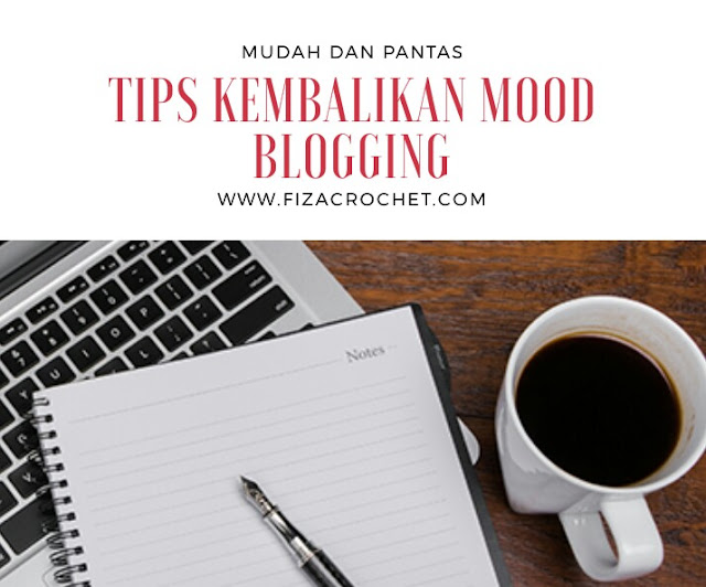 Tips kembalikan mood blogging