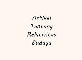 Artikel Tentang Relativitas Budaya 