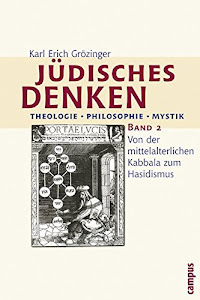 Jüdisches Denken. Theologie - Philosophie - Mystik: Band 2: Von der mittelalterlichen Kabbala zum Hasidismus
