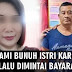 Suami Tega Bunuh Istrinya Sendiri gara gara Kesal Selalu Dimintai Uang Rp 700 Ribu Setiap Hubungan Badan