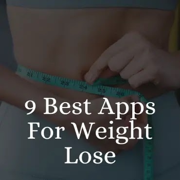 9 Best Apps For Weight Lose