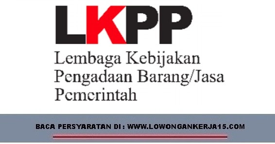 Lowongan Kerja Lowongan Kerja Non PNS Biro Umum dan Keuangan LKPP  April 2024