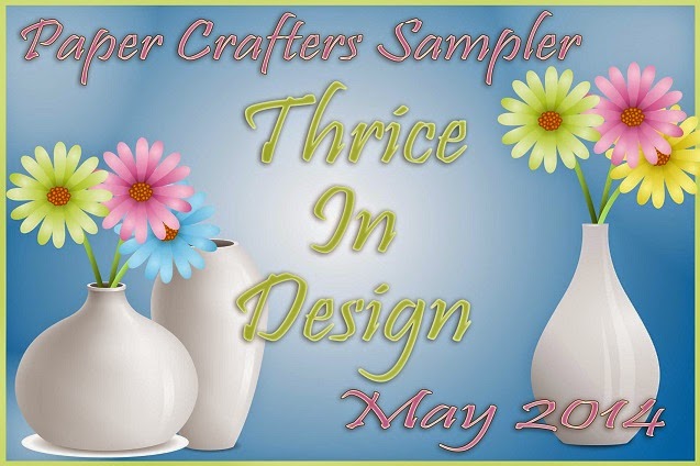 http://papercrafterssampler.blogspot.com/2014/05/may-2014-thrice-in-design.html