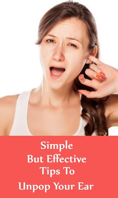 5 Simple But Effective Tips To Unpop Your Ear