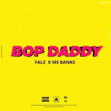 Download Mp3: Falz x Ms Banks - Bop Daddy