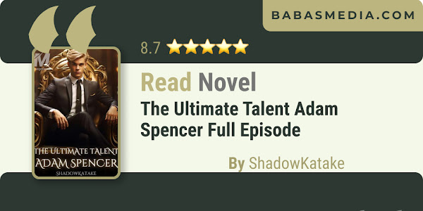 Read Novel The Ultimate Talent Adam Spencer by ShadowKatake