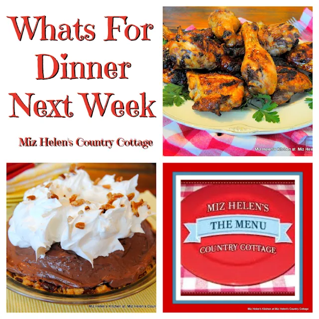 Whats For Dinner Next Week, 6-11-23 at Miz Helen's Country Cottage