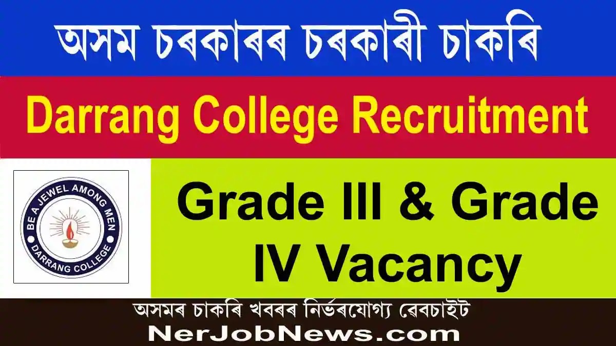 Darrang College Recruitment 2023 – 15 Grade III & Grade IV Posts