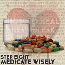 How To Heal Heartache In 20 Steps, Step Eight: Medicate Wisely