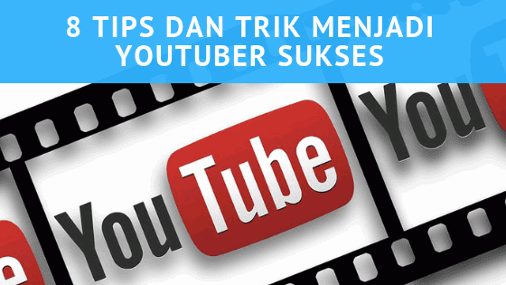 8 Tips dan Trik Menjadi Youtuber Sukses By Cecep Solihin