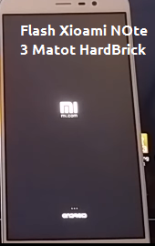 Cara Flash Xiaomi Note 3 Mtk Hard Brick Mati Total Tanpa Baterai