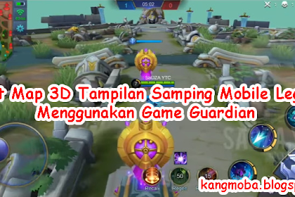 Download Script Map 3D Tampilan Samping (2 Januari 2019) Patch Kadita
Mobile Legends