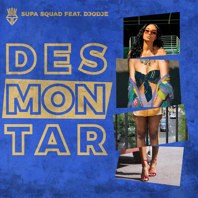 Supa Squad ft. Djodje - Desmontar (Dance Hall) baixar nova musica descarregar agora 2019