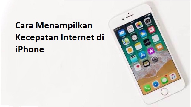 Cara Menampilkan Kecepatan Internet di iPhone