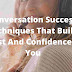 Conversation Success Techniques That Build Trust And Confidence In You