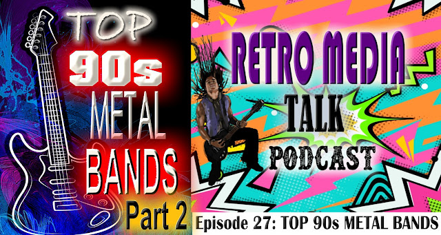 TOP 90s METAL BANDS Part 2 - Episode 27 | Retro Media Talk | Podcast