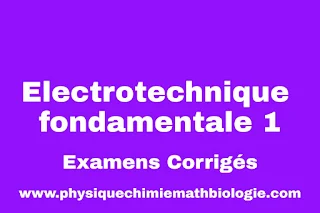 Examens Corrigés Electrotechnique fondamentale 1 PDF