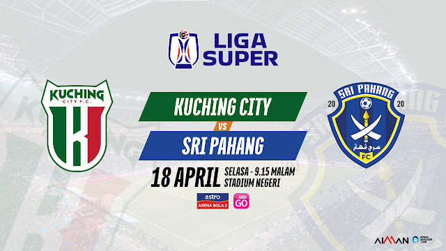 Siaran Langsung Live Kuching City vs Sri Pahang Liga Super 2023