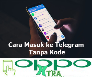 Cara Masuk ke Telegram Tanpa Kode