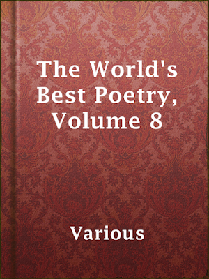 The World's Best Poetry, Volume 08: National Spirit by Stoddard and Carman