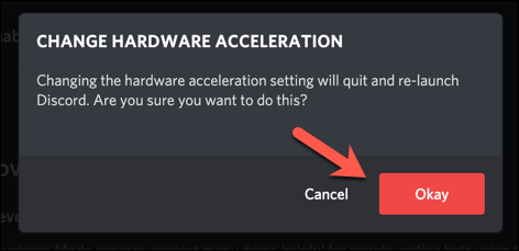 لتأكيد تغيير إعدادات تسريع أجهزة Discord ، انقر فوق الخيار "Okay" في مربع التنبيه المنبثق.