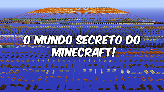 O mundo secreto do Minecraft, todos os blocos!