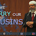 WHY ARE FIRST COUSIN MARRIAGES ALLOWED IN ISLAM? Dr Zakir Naik