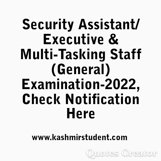 Security Assistant/Executive & Multi-Tasking Staff (General) Examination-2022, Check Notification Here