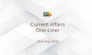 Current Affairs One - Liner : 23rd May 2025 Current Affairs One - Liner : 23rd May 2025