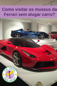 Como conhecer os 2 museus da Ferrari em Modena e Maranello (Itália) sem alugar carro?