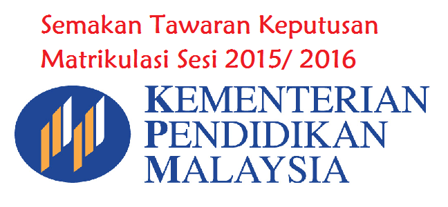 Semakan Tawaran Keputusan Matrikulasi Sesi 2015/ 2016 Semakan Tawaran Keputusan Matrikulasi Sesi 2015/ 2016