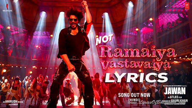 Not Ramaiya Vastavaiya Song Lyrics | Jawan | Shah Rukh Khan | Nayanthara | Anirudh Ravichander, Vishal Dadlani, Shilpa Rao