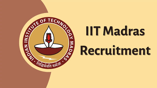 ஐஐடி மெட்ராஸ் நிறுவனத்தில் வேலைவாய்ப்பு / IIT MADRAS RECRUITMENT 2024