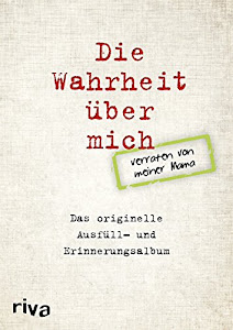 Die Wahrheit über mich – verraten von meiner Mama: Das originelle Ausfüll- und Erinnerungsalbum