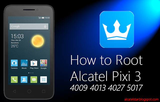 how to root alcatel pixi 3 4009 4013 4027 5017